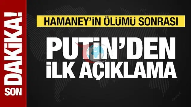 Putin'den Hamaney'in Ölümüne Dair İlk Açıklama