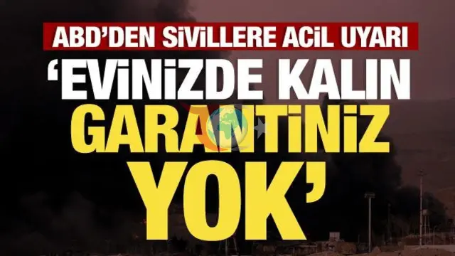 ABD'den İranlı Sivillere: Güvenliğiniz Tehlikede!