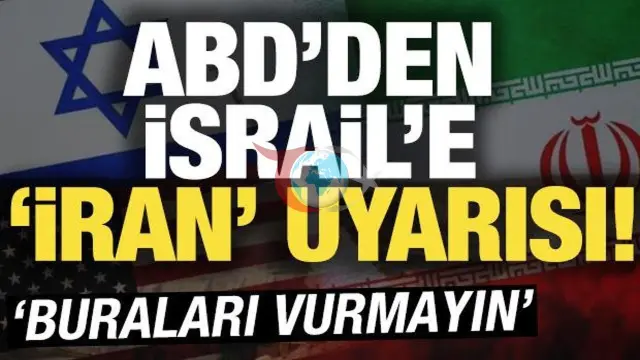 ABD'den İsrail'e Kritik İran Uyarısı: Enerji Tesislerini Hedef Almayın