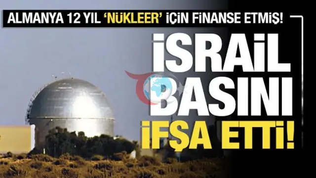 Almanya'nın Gizli Desteği: İsrail'in Nükleer Projesinin Arkasındaki Finansman