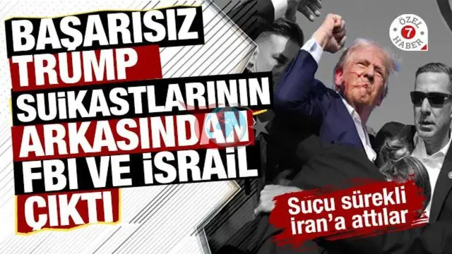 İsrail ve FBI'ın Trump'a Suikast Girişimleriyle ABD'yi İran'la Savaşa Sürükleme Planı