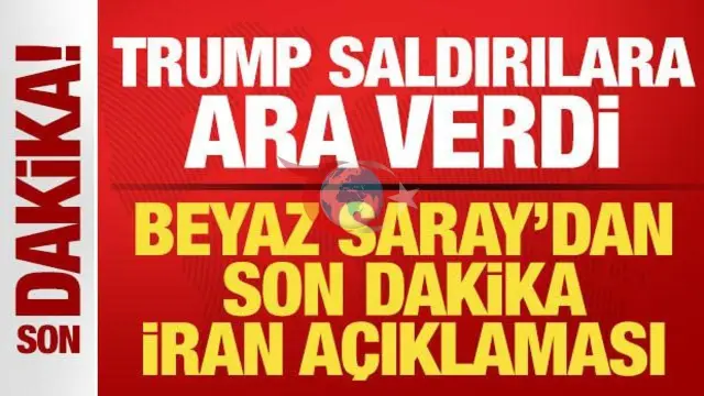 Beyaz Saray'dan İran Açıklaması: Trump Saldırılara Mola Verdi