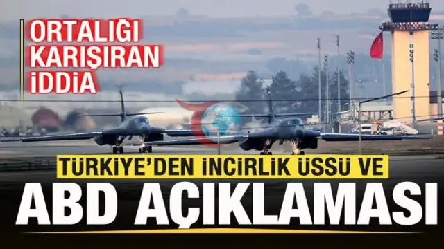 İncirlik Üssü ve ABD Bombardıman Uçakları Hakkında İddiaların Gerçek Dışı Olduğu Açıklandı