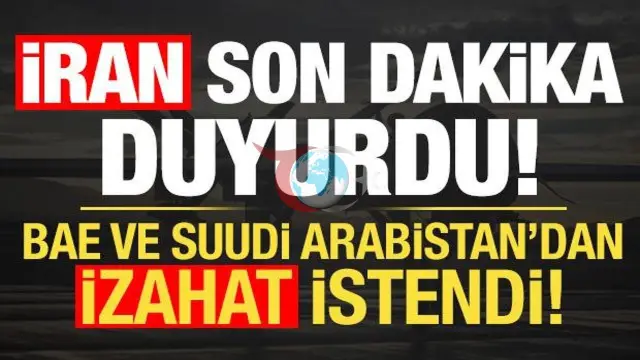 İran'dan Kritik Talep: BAE ve Suudi Arabistan'dan Açıklama Bekleniyor