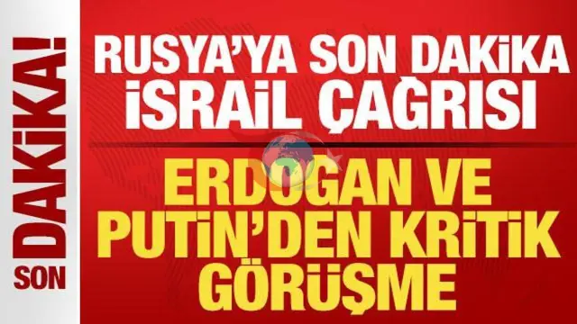 Erdoğan ve Putin Arasında Kritik Telefon Görüşmesi: İsrail'e Yönelik Önemli Çağrı