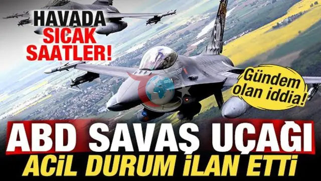 ABD F-16 Savaş Uçağı Acil Durum İlan Etti! İran Saldırdı Mı? Gerginlik Tırmanıyor
