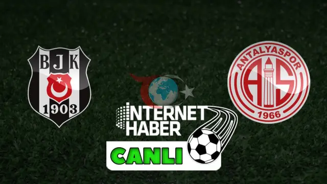Beşiktaş - Antalyaspor Maçı Anlık Takip