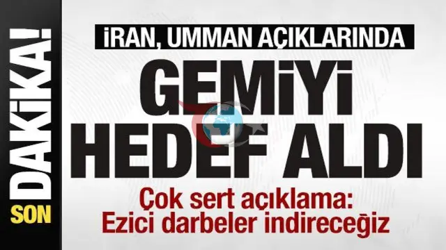 İran, Umman Denizi'nde Gemiye Ateş Açtı: 'Ezici Cevaplar Vereceğiz'