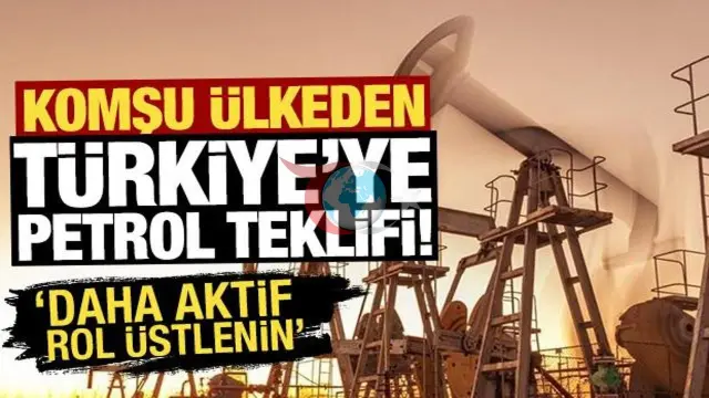 Türkiye'ye Komşu Ülkeden Stratejik Petrol İşbirliği Çağrısı