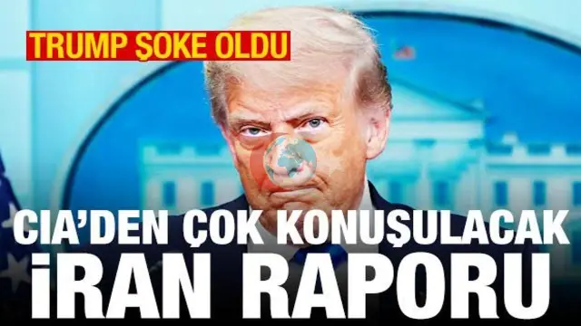 Trump'ı Şaşırtan CIA'nın İran Raporu