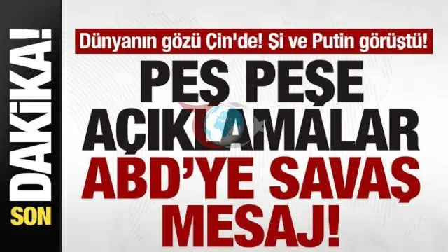 Çin ve Rusya'dan Kritik Zirve: Şi ve Putin Görüşmesi Dünya Gündeminde