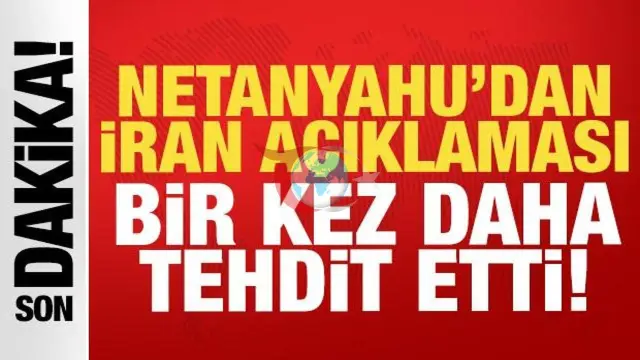 Netanyahu'dan İran'a Sert Mesaj: Tehditlere Yanıt Verilecek