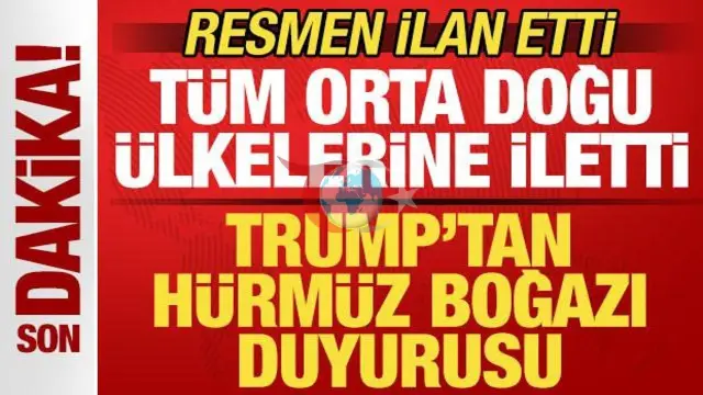 Trump'tan Hürmüz Boğazı İçin Kritik Karar: Geçiş Ücretleri Kalkıyor