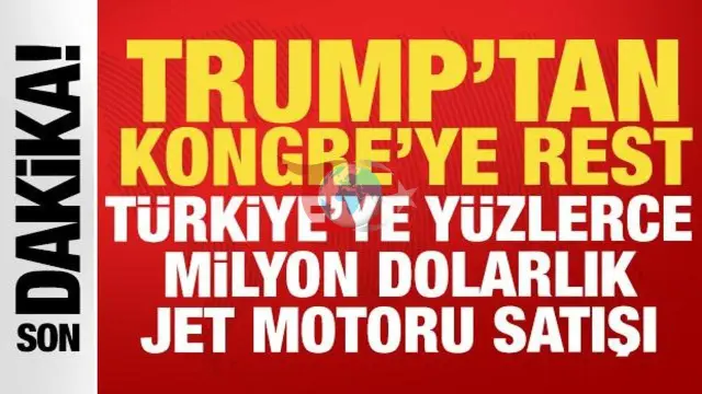Trump, Kongre'nin Karşısında: Türkiye'ye Jet Satışı Krizi