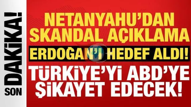 Netanyahudan Türkiyəyə reaksiya: O, ABŞ-ı cəlb edir