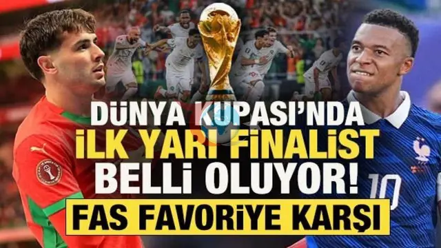 2026 Dünya Kupası'nda Dev Randevu: Fas ve Fransa Yarı Final İçin Sahada!