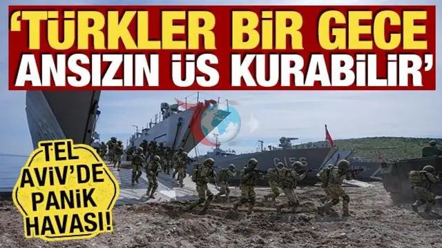 Tel Aviv'de Ankara Alarmı: "Türkler Bir Gece Ansızın Üs Kurabilir"