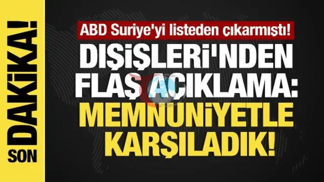 ABD'nin Suriye Kararına Türkiye'den İlk Yorum: Dışişleri'nden Memnuniyet Açıklaması