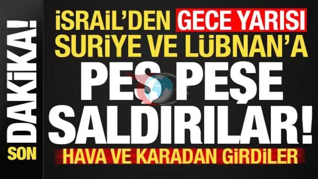 İsrail'den Suriye ve Lübnan'a Eş Zamanlı Darbe: Kara Operasyonları ve Ağır Bombardıman Başladı