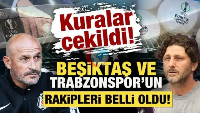 Beşiktaş ve Trabzonspor'un Avrupa Rakipleri Belli Oldu: İşte Dev Eşleşmeler ve Maç Programı