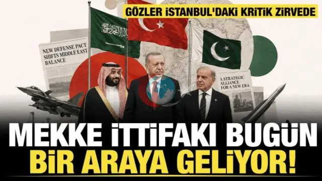 Məkkə Alyansı İstanbulda Toplanır: Üç Dövlətin Tarixi Müdafiə Zirvəsi
