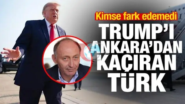 Trampın Ankaradakı sirli qaçış planı: Əməliyyatın arxasında duran türk iş adamı üzə çıxdı