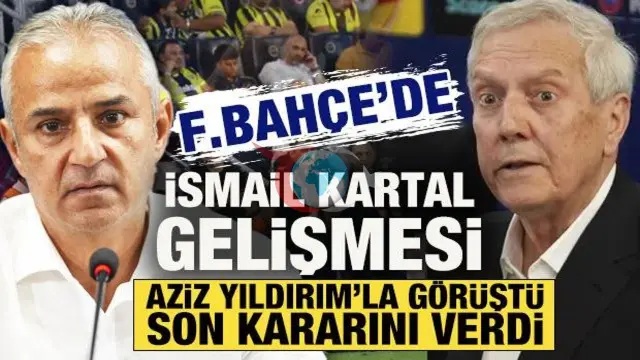 Fenerbahçe'de İsmail Kartal Depremi ve Aziz Yıldırım'ın Tarihi Vetosu: İstifa Kararından Nasıl Dönüldü?