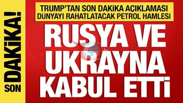 Trump'tan Küresel Enerji Piyasalarını Rahatlatacak Petrol Hamlesi: Rusya ve Ukrayna Kararını Duyurdu