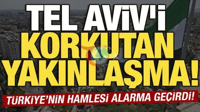 Tel Aviv Alarmda: Türkiye ile Suriye Arasındaki Dev İşbirliği İsrail'i Tedirgin Ediyor