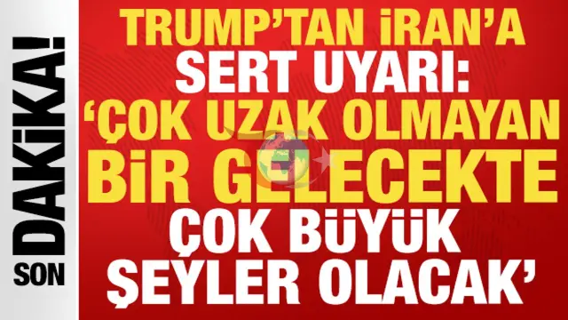 Trump'tan İran'a Tarihi Tehdit: "Çok Yakın Bir Gelecekte Çok Büyük Şeyler Olacak"