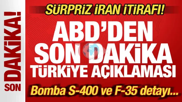 ABD'den Kritik Türkiye Açıklaması: S-400, F-35 ve Sürpriz İran İtirafı!