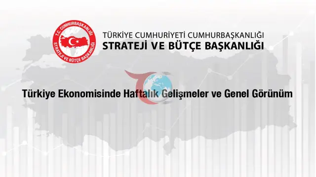 T.C. Cumhurbaşkanlığı Strateji ve Bütçe Başkanlığı Türkiye Ekonomisine Dair Güncel Verileri Paylaştı