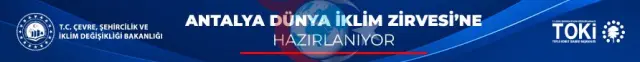 Antalya'da Düzenlenecek COP31 İklim Zirvesi İçin Hazırlıklar Sürüyor