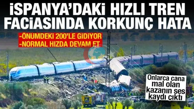 İspanya'da Hızlı Tren Kazasının Nedeni Kontrol Merkezindeki Hatalı Talimat Olarak Belirlendi