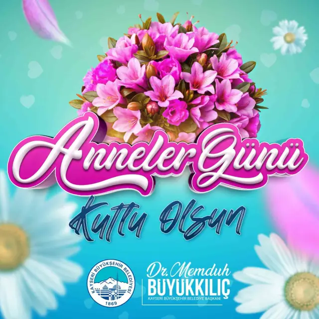 Kayseri Büyükşehir Belediye Başkanı Anneler Günü Mesajı Yayımladı