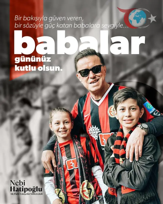 Eskişehir Milletvekili Nebi Hatipoğlu'ndan Anlamlı Babalar Günü Mesajı