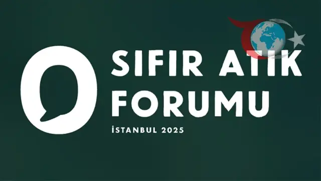 İstanbul'da Sıfır Atık Forumu: Küresel Çevre Dönüşümünde Yeni Adımlar