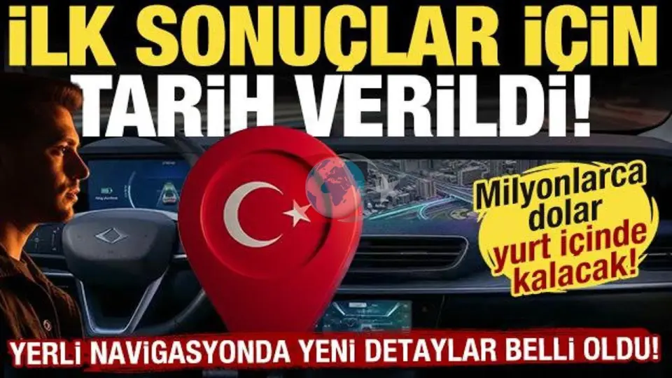 Türkiye yerli navigasyon sistemi geliştiriyor: 2027'de devreye girecek