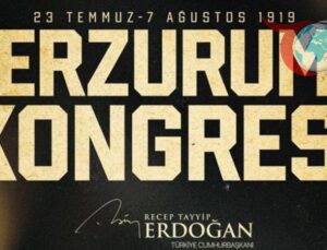 Erzurum Kongresi’nin 106. Yıl Dönümü: Cumhurbaşkanı Erdoğan’dan Anlamlı Mesaj
