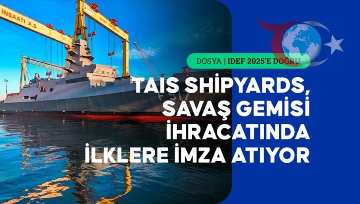 Türk Savunma Sanayisinin Denizcilik Atağı: IDEF 2025’te TAIS Göz Dolduruyor